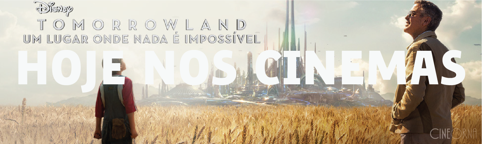 Hoje Nos Cinemas | Tomorrowland: Um Lugar Onde Nada é Impossível